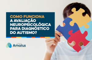 Como funciona a avaliação neuropsicológica para diagnóstico do autismo?