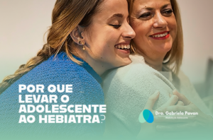 Por que levar o adolescente ao hebiatra?