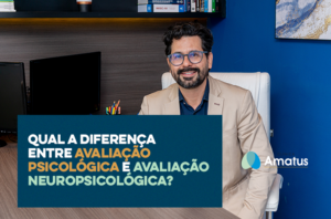 Qual a diferença entre avaliação psicológica e avaliação neuropsicológica?